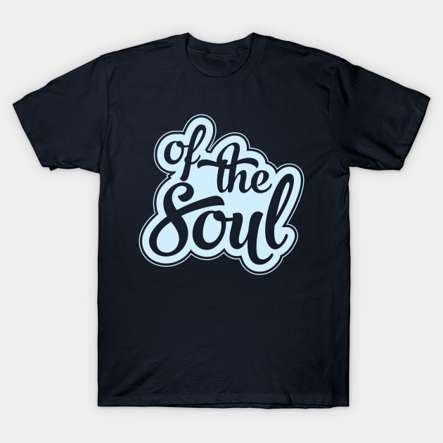 Of The Soul T-Shirt by modernistdesign